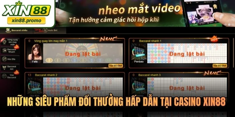 Những siêu phẩm đổi thưởng hấp dẫn tại casino XIN88 hiện nay