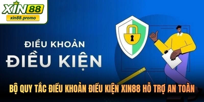 Bộ quy tắc điều khoản điều kiện XIN88 hỗ trợ hội viên trải nghiệm an toàn